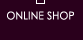 ONLINE SHOP